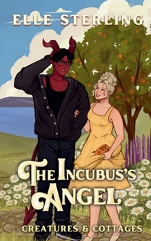 The Incubus's Angel: A Small Town Monster Romance (Creatures & Cottages)
