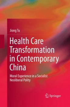 Paperback Health Care Transformation in Contemporary China: Moral Experience in a Socialist Neoliberal Polity Book