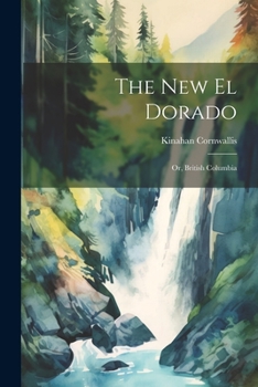 Paperback The New El Dorado; or, British Columbia Book