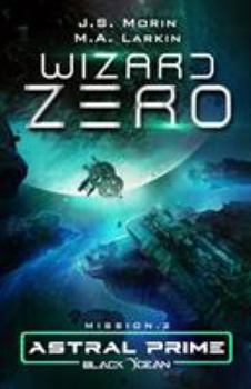 Wizard Zero: Mission 2 - Book #2 of the Astral Prime
