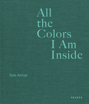 Hardcover All the Colors I Am Inside: The Beauty of Human Intuition Book