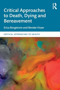 Critical Approaches to Death, Dying and Bereavement (Critical Approaches to Health)