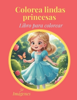 Colorea lindas princesas (Spanish Edition)