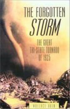 Hardcover The Forgotten Storm: The Great Tri-State Tornado of 1925 Book