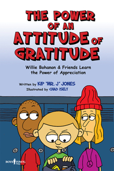 Paperback The Power of an Attitude of Gratitude: Willie Bohanon & Friends Learn the Power of Showing Appreciation Volume 3 Book