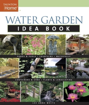 Water Garden Idea Book (Idea Books) - Book  of the Taunton's Idea Books