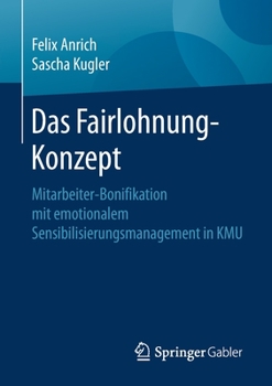 Paperback Das Fairlohnung-Konzept: Mitarbeiter-Bonifikation Mit Emotionalem Sensibilisierungsmanagement in Kmu [German] Book