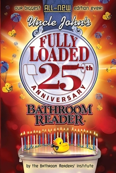 Paperback Uncle John's Fully Loaded 25th Anniversary Bathroom Reader Book