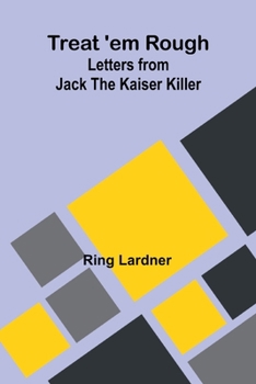 Paperback Treat 'em Rough: Letters from Jack the Kaiser Killer Book