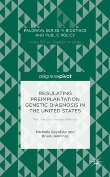 Hardcover Regulating Preimplantation Genetic Diagnosis in the United States: The Limits of Unlimited Selection Book