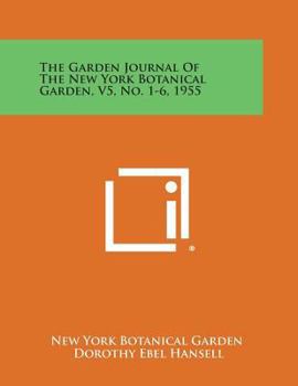 Paperback The Garden Journal of the New York Botanical Garden, V5, No. 1-6, 1955 Book