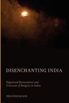Paperback Disenchanting India: Organized Rationalism and Criticism of Religion in India Book