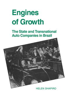 Paperback Engines of Growth: The State and Transnational Auto Companies in Brazil Book