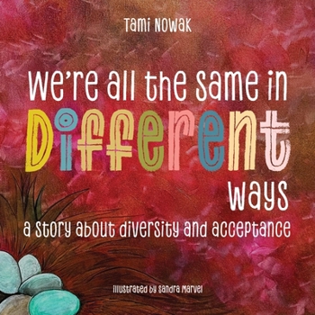 We're All the Same in Different Ways: A Story About Diversity and Acceptance