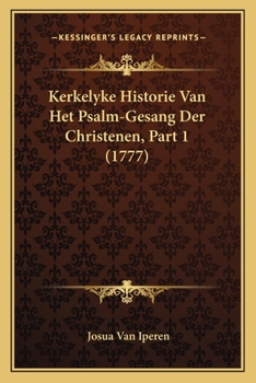 Paperback Kerkelyke Historie Van Het Psalm-Gesang Der Christenen, Part 1 (1777) [Dutch] Book