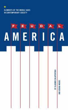 Paperback Feudal America: Elements of the Middle Ages in Contemporary Society Book