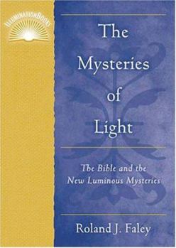 Paperback The Mysteries of Light: The Bible and the New Luminous Mysteries Book