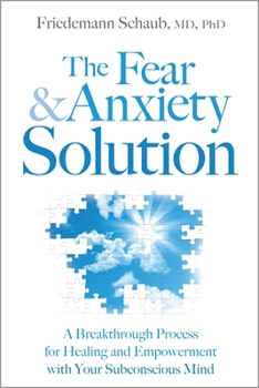 Paperback The Fear & Anxiety Solution: A Breakthrough Process for Healing and Empowerment with Your Subconscious Mind Book