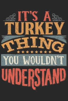 It's A Turkey Thing You Wouldn't Understand: Gift For Turkey Lover 6x9 Planner Journal