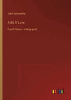 A Bit O' Love: Fourth Series - in large print