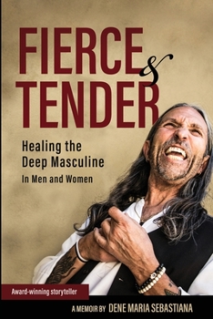 Paperback Fierce & Tender Healing The Deep Masculine Book