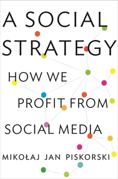 Paperback A Social Strategy: How We Profit from Social Media Book