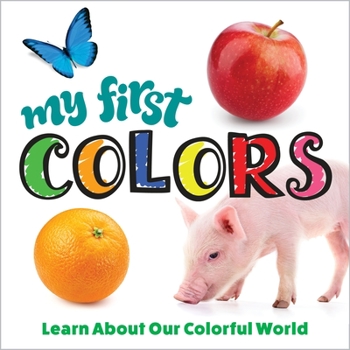 Board book My First Colors: Learn about Our Colorful World Book