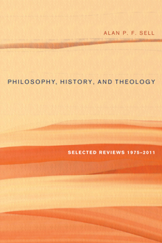 Paperback Philosophy, History, and Theology: Selected Reviews 1975-2011 Book