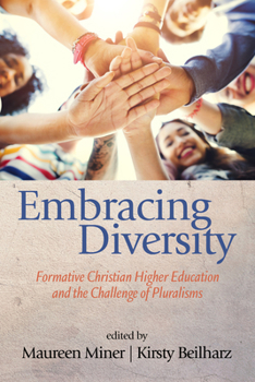 Hardcover Embracing Diversity: Formative Christian Higher Education and the Challenge of Pluralisms Book