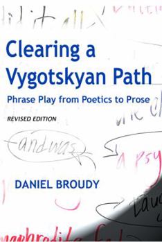 Paperback Clearing A Vygotskyan Path: Phrase Play From Poetics To Prose Book