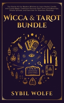 Paperback Wicca & Tarot Bundle: The Starter Kit for Modern Witches to Learn Herbal, Candle, and Crystal Magic Traditions! Discover Real Tarot Card Mea Book