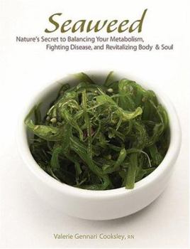 Paperback Seaweed: Nature's Secret to Balancing Your Metabolism, Fighting Disease, and Revitalizing Body and Soul Book