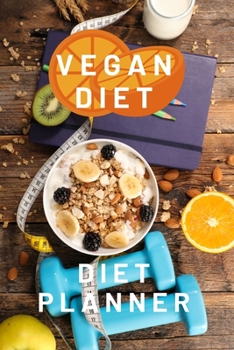 Paperback Vegan Diet Diet Planner Notebook: Vegan for Everything Vegetarian Lover Notes Ideas Recipes Book