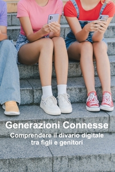 Paperback Generazioni Connesse: Comprendere il divario digitale tra figli e genitori [Italian] Book