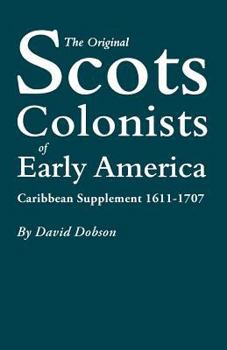 Paperback Original Scots Colonists of Early America: Caribbean Supplement, 1611-1707 Book