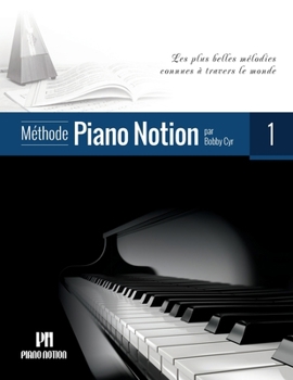 Paperback Méthode Piano Notion Volume 1: Les plus belles mélodies connues à travers le monde [French] Book
