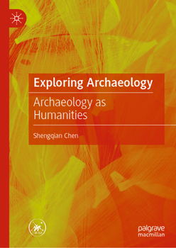 Hardcover Exploring Archaeology: Archaeology as Humanities Book