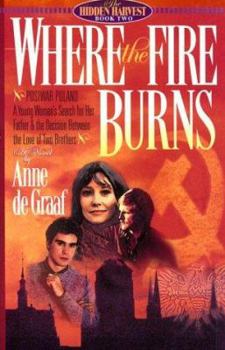 Where the Fire Burns: A Novel (Hidden Harvest) - Book #2 of the Hidden Harvest