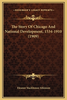 The Story of Chicago and National Development 1534-1912