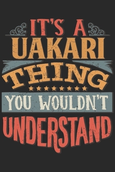 It's A Uakari Thing You Wouldn't Understand: Gift For Uakari Lover 6x9 Planner Journal