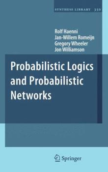 Paperback Probabilistic Logics and Probabilistic Networks Book