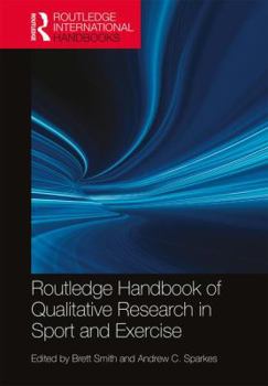 Routledge Handbook of Qualitative Research in Sport and Exercise - Book  of the Routledge International Handbooks