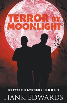 Terror by Moonlight (Critter Catchers) - Book #1 of the Critter Catchers