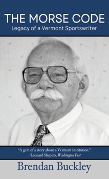 Hardcover The Morse Code: Legacy of a Vermont Sportswriter Book