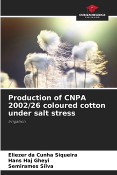 Paperback Production of CNPA 2002/26 coloured cotton under salt stress Book