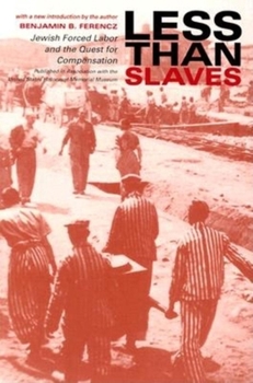 Paperback Less Than Slaves: Jewish Forced Labor and the Quest for Compensation Book