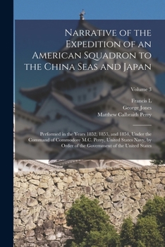 Paperback Narrative of the Expedition of an American Squadron to the China Seas and Japan: Performed in the Years 1852, 1853, and 1854, Under the Command of Com Book