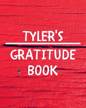 Tyler's Gratitude Journal: Gratitude Goal Journal Gift for Tyler Planner / Notebook / Diary / Unique Greeting Card Alternative