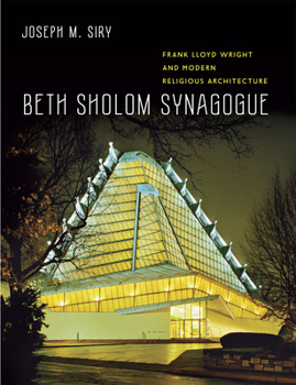 Hardcover Beth Sholom Synagogue: Frank Lloyd Wright and Modern Religious Architecture Book