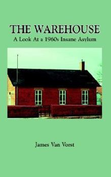 Paperback The Warehouse: A Look at a 1960s Insane Asylum Book